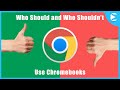 Who Should Not Buy a Chromebook and Who Should