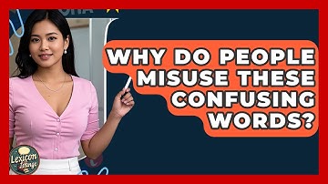 Why Do People Misuse These Confusing Words? - Lexicon Lounge