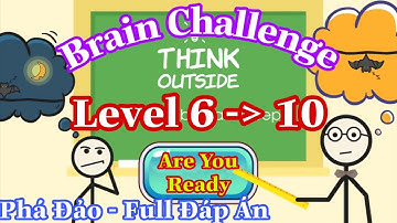 《Brain Challenge - Think Outside Level 6,7,8,9,10》Answers Walkthrough Solution, Đáp Án Think Outside