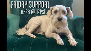 FRIDAY SUPPORT - 6/26 12pm PST