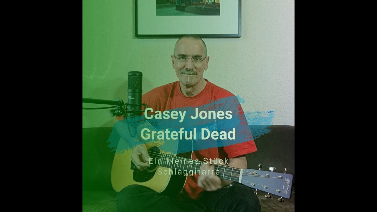 Casey Jones Grateful Dead YouTube
