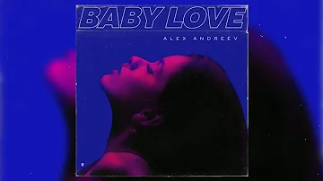 Alex Andreew Baby Love (Alexei Shkurko Remix)