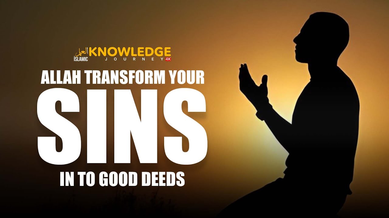 Learn How to Turn Your Sins into Good Deeds with a Simple and Easy Action | If You Do This