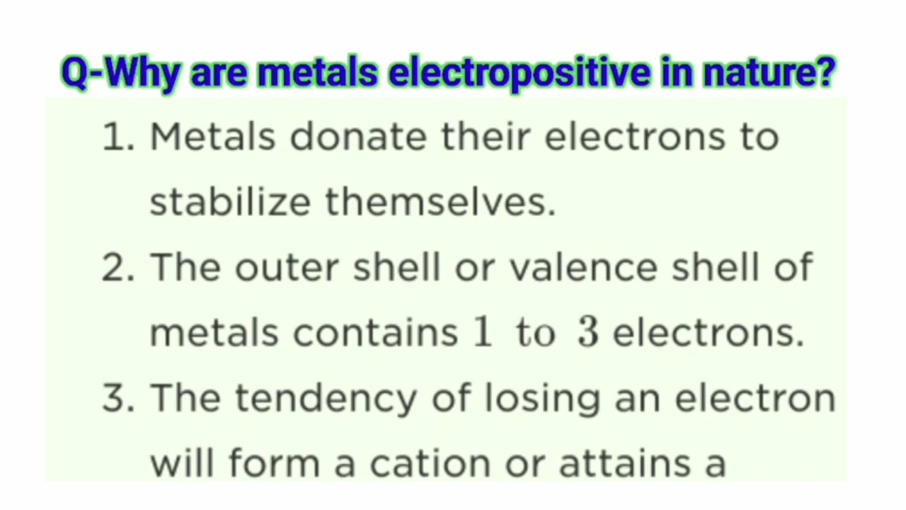 Why are metals electropositive in nature?