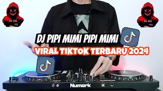 DJ PIPI MIMI PIPI MIMI SLOW BASS VIRAL TIKTOK TERBARU 2024