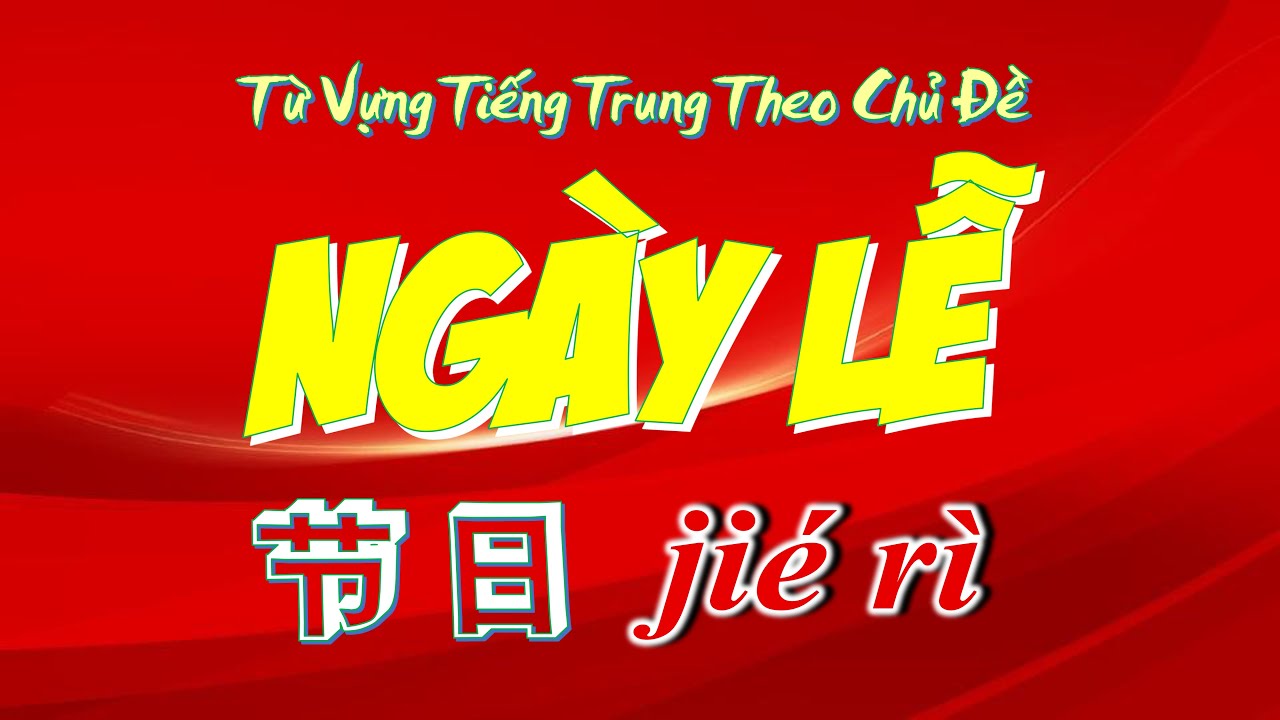 Học Tiếng Trung Theo Chủ Đề | Ngày Lễ | HVTG
