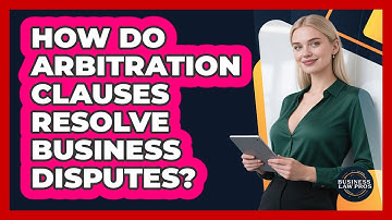 How Do Arbitration Clauses Resolve Business Disputes?