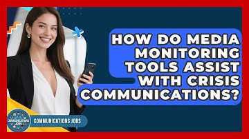 How Do Media Monitoring Tools Assist With Crisis Communications? - Communications Jobs