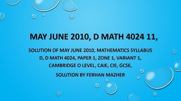 May June 2010, D Math 4024, 11, Solution by Ferhan Mazher