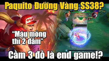 MLBB | PAQUITO META ĐƯỜNG VÀNG SS38: MÁU MỎNG 2 ĐẤM! 3 ĐỒ LÀ CÓ THỂ END GAME? | Tốp Mỡ
