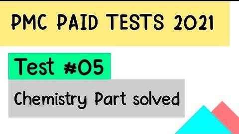 PMC PAID TESTS 2021 SOLVED | TEST 05 CHEMISTRY MCQs | PMC PAST PAPERS