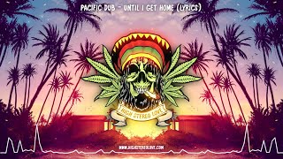 Video thumbnail of "Pacific Dub - Until I Get Home (New Reggae 2021 / Lyrics)"