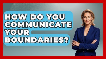 How Do You Communicate Your Boundaries? - Cognitive Therapy Hub