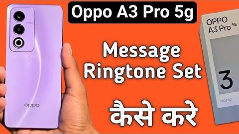 Oppo A3 Pro 5g message ringtone kaise set kare, how to change message ringtone in oppo, ringtone set