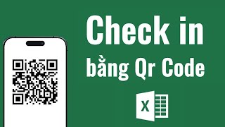 Check in bằng QR Code dùng Excel kết hợp Google Sheet #myexcel
