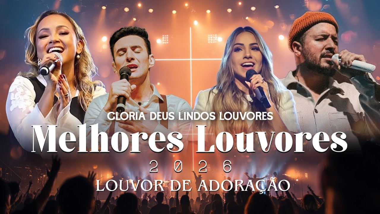 Melhores Louvores 2026, As Melhores Músicas Gospel As Mais Tocadas, Gloria Deus Lindos Louvores