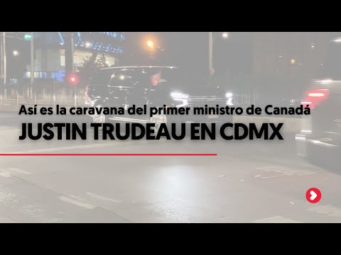 Así es la ESCOLTA de Justin Trudeau en CDMX