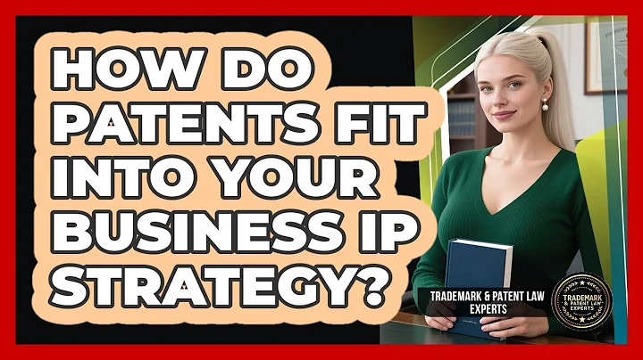 How Do Patents Fit Into Your Business IP Strategy? - Trademark and Patent Law Experts