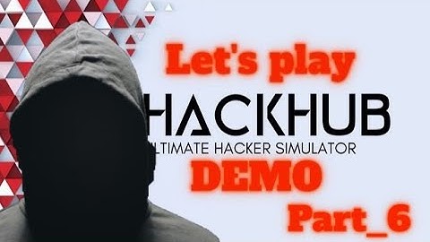 Hackhub Demo - GamePlay(No Talking) - Part 6