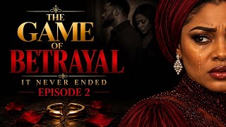  THE GAME OF BETRAYAL: IT NEVER ENDED — EPISODE 2