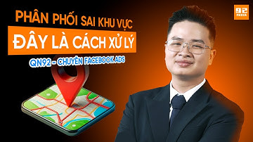 Quảng cáo cứ nhảy sai vị trí, địa lý ? Đây là cách phân phối đúng khu vực ! | Qn92