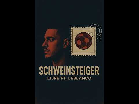 Lijpe Schweinsteiger Ft Leblanco