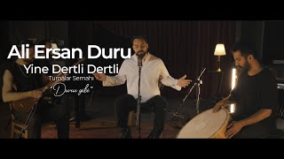 Ali Ersan Duru - Yine Dertli Dertli (Turnalar Semahı) Resimi