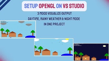 Setup OpenGL in VS Studio | Day + Night + Rainy Mood in 1 Project with Source Code | OpenGL Project