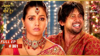 Shyam Confesses Crime Full Ep 361 Iss Pyar Ko Kya Naam Doon