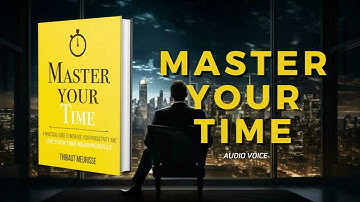 MASTER YOUR TIME by Thibaut Meurisse Audiobook | Book Summary