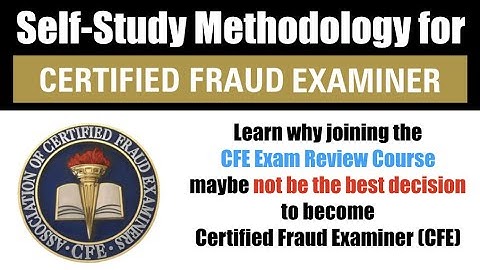 Self-Study Methodology for Certified Fraud Examiner (CFE) Exam