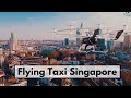 Flying Taxi Singapore 👉🏾 Volocopter Air Taxi Flight in Singapore