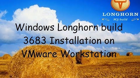 Installing Windows Longhorn build 3683 on VMware Workstation