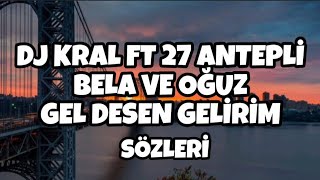 Dj Kral Ft 27 Antepli̇ Bela Ve Oğuz - Gel Desen Geli̇ri̇m 