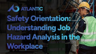 Safety Orientation: Understanding Job Hazard Analysis in the Workplace