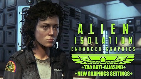 Alien Isolation - 5 Minute Mods - How to add TAA Anti-Aliasing & New Graphics Settings