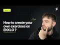 How to Create Your Own Exercises on EKKLO ?