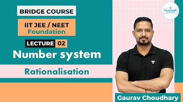 L-2 Rationalisation | IIT JEE/NEET Foundation | Math | Gaurav Chaudhary