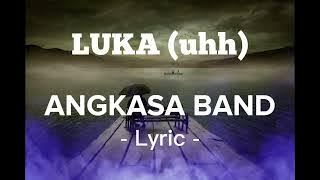 ( LIRIK ) LUKA uhh - ANGKASA BAND -