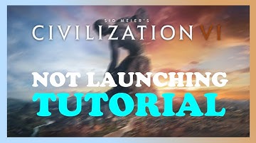 Civilizations 6 - How to Fix Not Launching | Complete TUTORIAL 2022