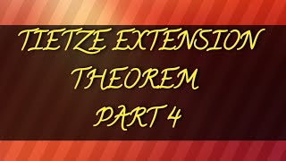 TIETZE EXTENSION THEOREM |PART 4