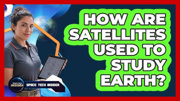 How Are Satellites Used To Study Earth?