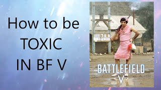 How to be toxic in Battlefield v