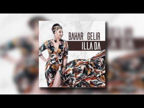 Bahar Gelir - İlla da (Eyüp Gündüz Versiyon)