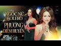 Ngọc Nữ Phương Diễm Huyền - Bolero Ký Ức & Tàu Đêm 🚢