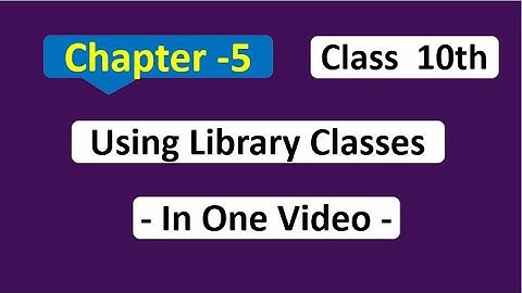 Chapter 5 || Using Library Classes || In One Video || ICSE X Java