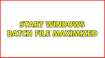 Start Windows batch file maximized (2 Solutions!!)