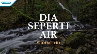 Dia Seperti Air - Gloria Trio (with lyric)