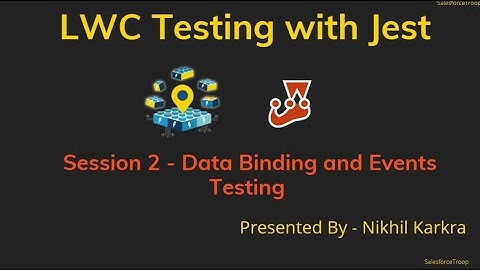 Data Binding and Events testing | LWC  Testing with Jest Session 2