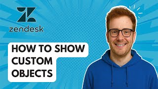 How to Show Custom Objects Zendesk Guide [2025 Guide]